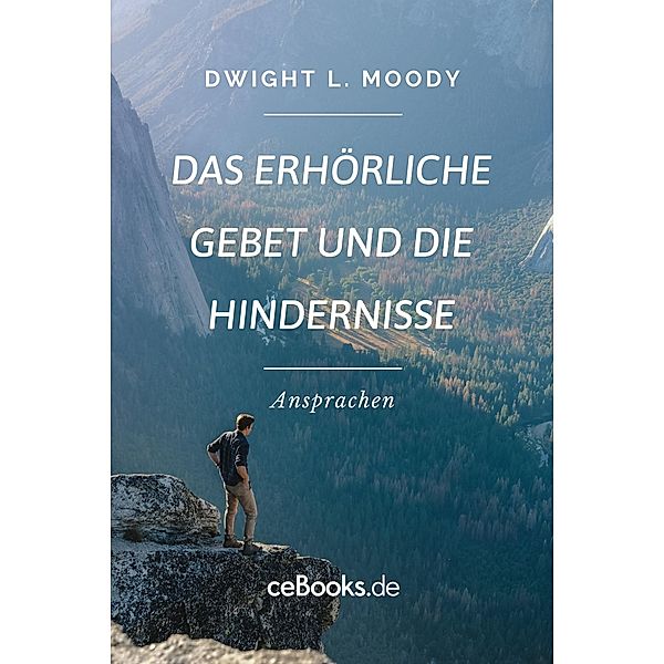 Das erhörliche Gebet und die Hindernisse, Dwight L. Moody