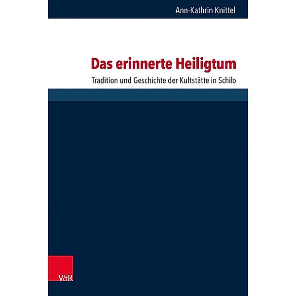 Das erinnerte Heiligtum / Forschungen zur Religion und Literatur des Alten und Neuen Testaments, Ann-Kathrin Knittel