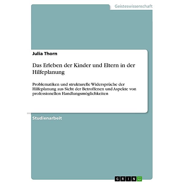 Das Erleben der Kinder und Eltern in der Hilfeplanung, Julia Thorn