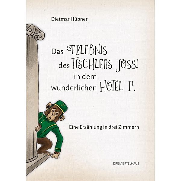 Das Erlebnis des Tischlers Jossi in dem wunderlichen Hotel P., Dietmar Hübner