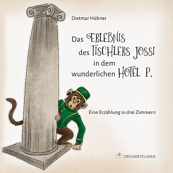 Das Erlebnis des Tischlers Jossi in dem wunderlichen Hotel P., Dietmar Hübner