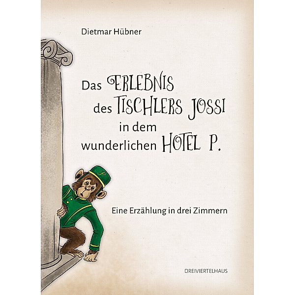 Das Erlebnis des Tischlers Jossi in dem wunderlichen Hotel P., Dietmar Hübner