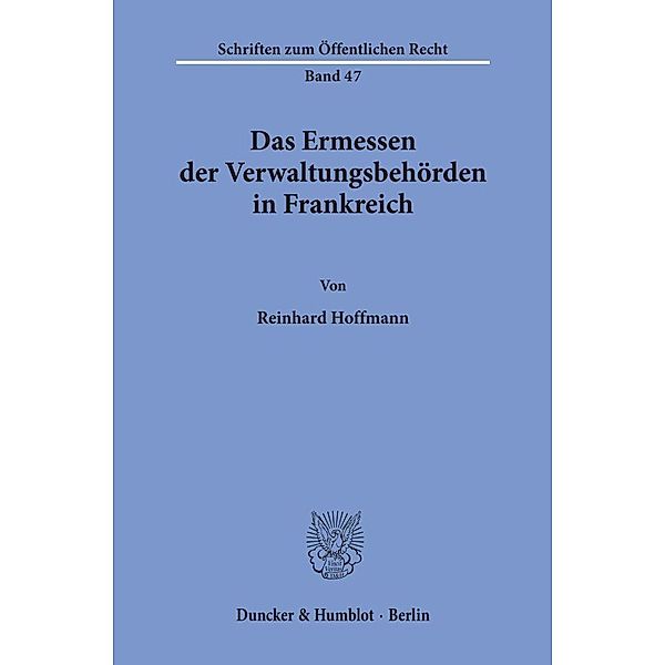 Das Ermessen der Verwaltungsbehörden in Frankreich., Reinhard Hoffmann