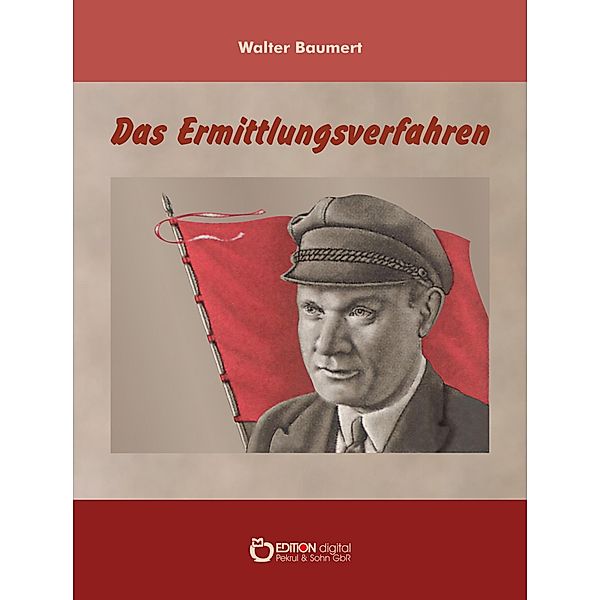 Das Ermittlungsverfahren, Walter Baumert