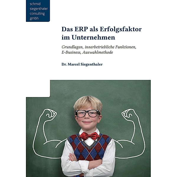 Das ERP als Erfolgsfaktor für Unternehmen, Marcel Siegenthaler