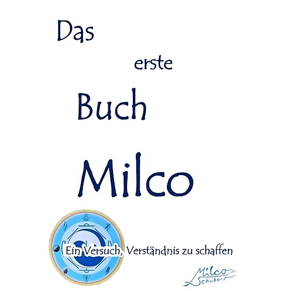 Das erste Buch Milco, Milco Schubert