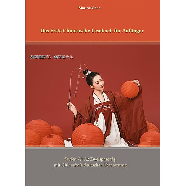 Das Erste Chinesische Lesebuch für Anfänger / Gestufte Chinesische Lesebücher Bd.1, Marina Chan