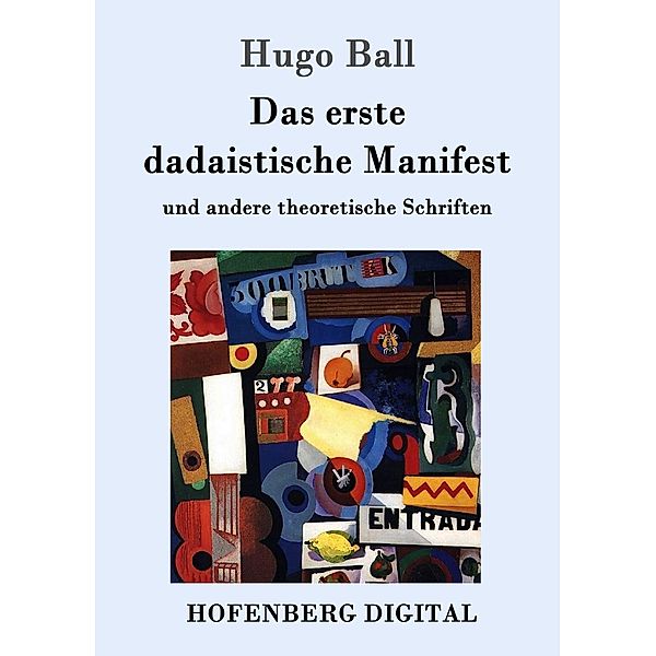 Das erste dadaistische Manifest, Hugo Ball