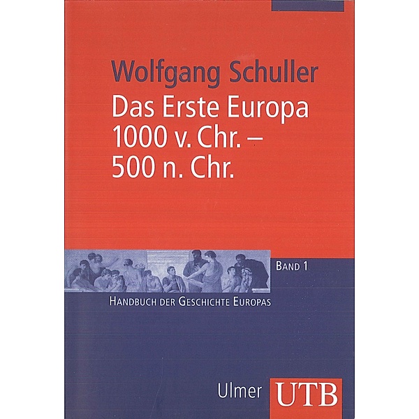 Das Erste Europa, 1000 v. Chr.-500 n. Chr., Wolfgang Schuller