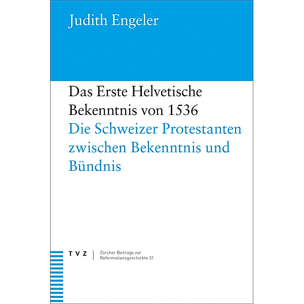 Das Erste Helvetische Bekenntnis von 1536, Judith Engeler
