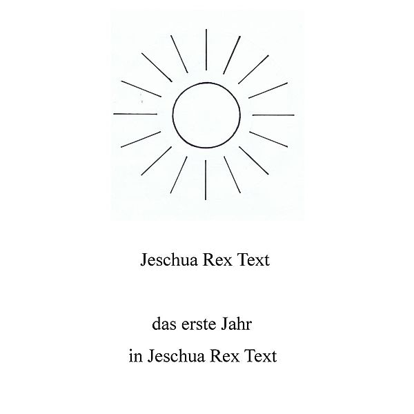 Das erste Jahr in Jeschua Rex Text, Jeschua Rex Text