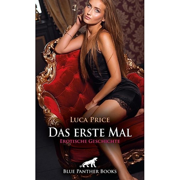 Das erste Mal | Erotische Geschichte / Love, Passion & Sex, Luca Price