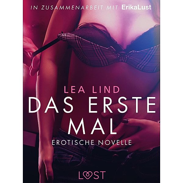 Das erste Mal: Erotische Novelle / LUST, Lea Lind