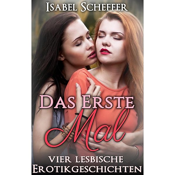 Das Erste Mal - Vier lesbische Kurzgeschichten, Isabel Scheffer