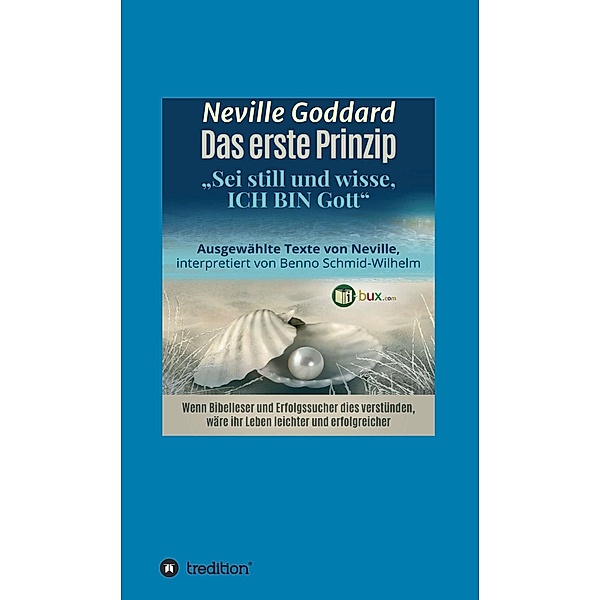 Das erste Prinzip / Bewusste Lebensgestaltung Bd.12, Neville Lancelot Goddard, Benno Schmid-Wilhelm, Israel Regardie