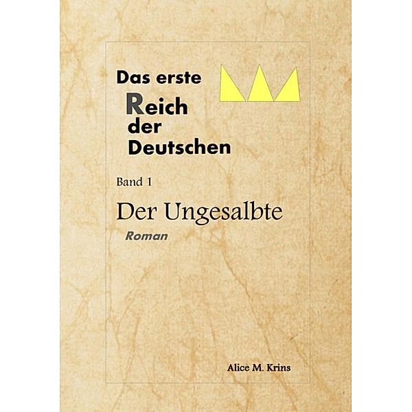 Das erste Reich der Deutschen, Alice M. Krins