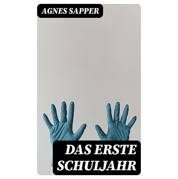 Das erste Schuljahr, Agnes Sapper