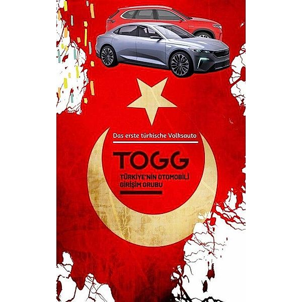 Das erste türkische Volksauto | TOGG, A. T. Productions