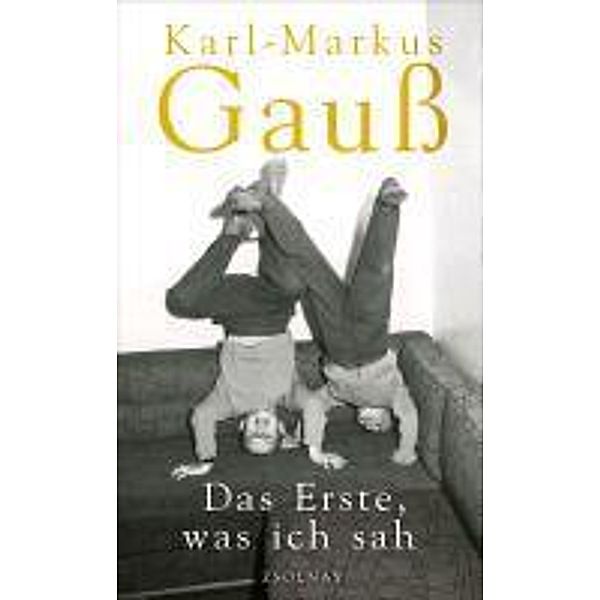Das Erste, was ich sah, Karl-Markus Gauß