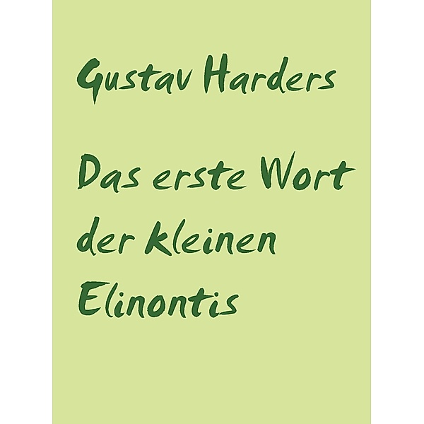 Das erste Wort der kleinen Elinontis, Gustav Harders