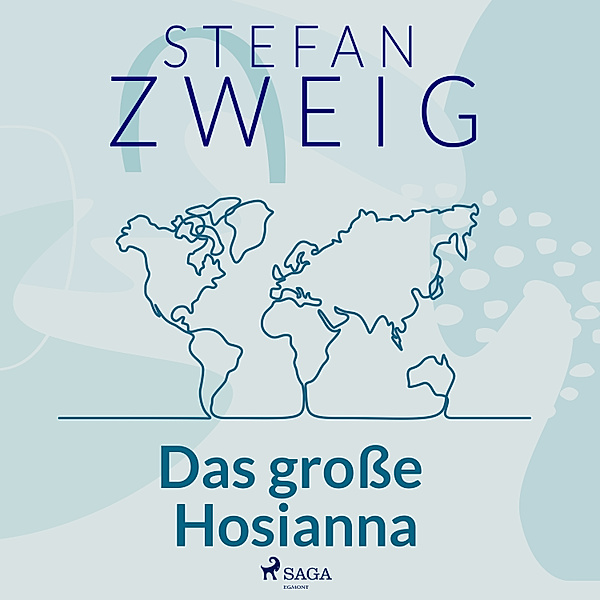 Das erste Wort über den Ozean - 7 - Das grosse Hosianna, Stefan Zweig