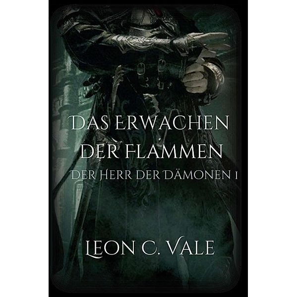 Das Erwachen der Flammen / Der Herr der Dämonen Bd.1, Leon Christopher Vale