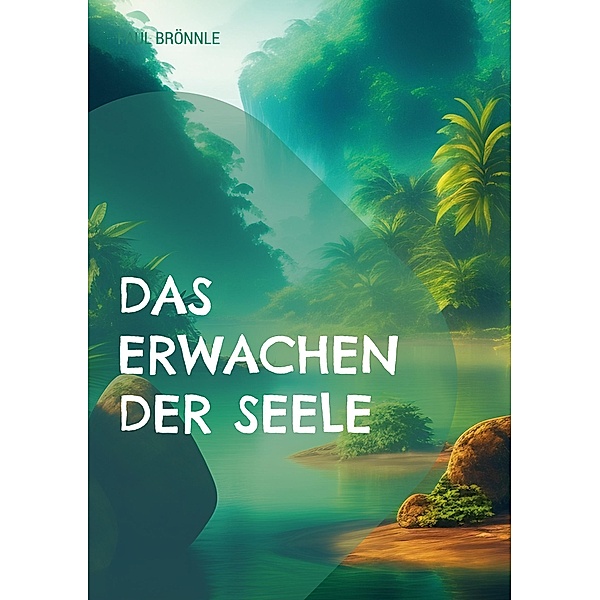 Das Erwachen der Seele / Toppbook Wissen Bd.76, Paul Brönnle