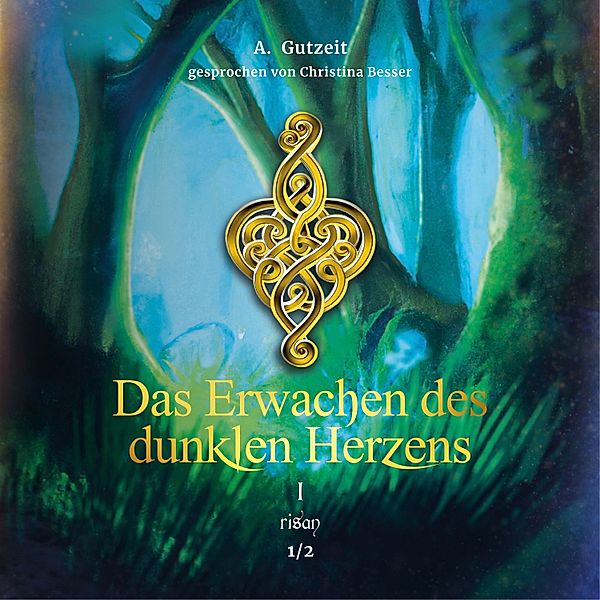 Das Erwachen des dunklen Herzens Teil 1, Band 1, A. Gutzeit