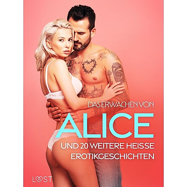 Das Erwachen von Alice und 20 weitere heiße Erotikgeschichten, Nicolas Lemarin, Alexandra Södergran, Julie Jones, Amanda Backman, Vanessa Salt, Chrystelle Leroy, Malin Edholm