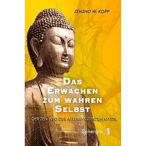 Das Erwachen zum wahren Selbst, Zensho W. Kopp