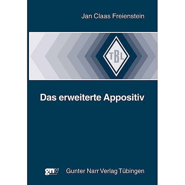 Das erweiterte Appositiv / Tübinger Beiträge zur Linguistik (TBL) Bd.513, Jan Claas Freienstein