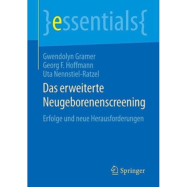 Das erweiterte Neugeborenenscreening / essentials, Gwendolyn Gramer, Georg F. Hoffmann, Uta Nennstiel-Ratzel