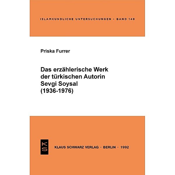 Das erzählerische Werk der türkischen Autorin Sevgi Soysal (1936-1976) / Islamkundliche Untersuchungen Bd.148, Priska Furrer