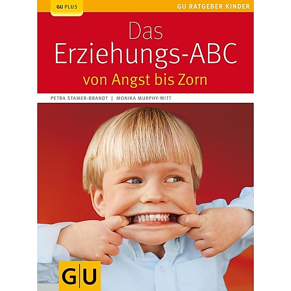 Das Erziehungs-ABC / GU Ratgeber Kinder, Petra Stamer-Brandt, Monika Murphy-Witt