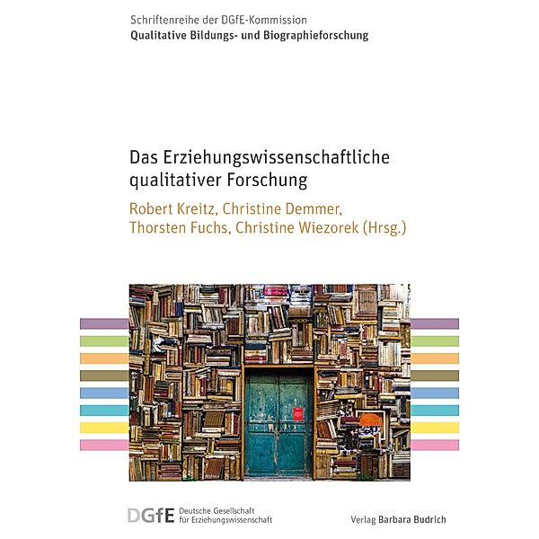 Das Erziehungswissenschaftliche qualitativer Forschung / Schriftenreihe der DGfE-Kommission Qualitative Bildungs- und Biographieforschung Bd.3