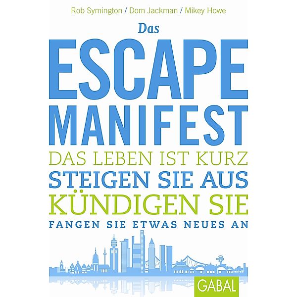 Das Escape-Manifest / Dein Leben, Rob Symington, Dom Jackman, Mikey Howe