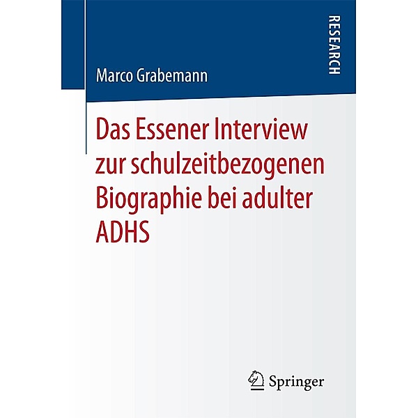Das Essener Interview zur schulzeitbezogenen Biographie bei adulter ADHS, Marco Grabemann