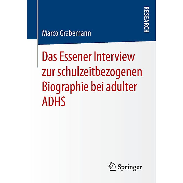 Das Essener Interview zur schulzeitbezogenen Biographie bei adulter ADHS, Marco Grabemann