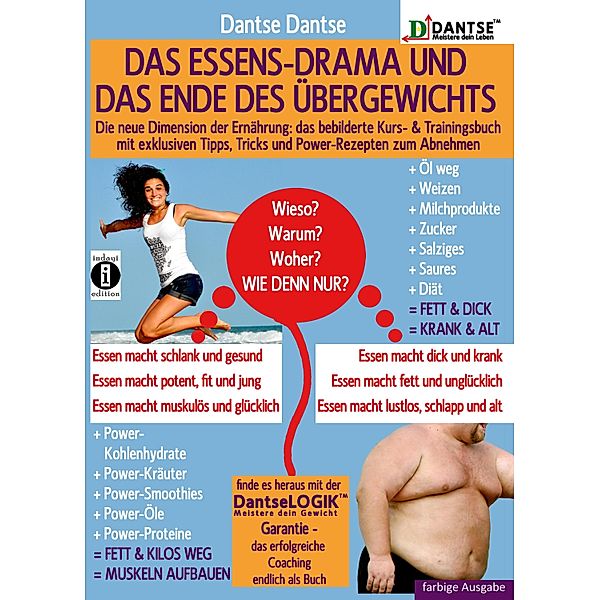 Das ESSENS-DRAMA und das ENDE DES ÜBERGEWICHTS: Die neue Dimension der Ernährung, Dantse Dantse