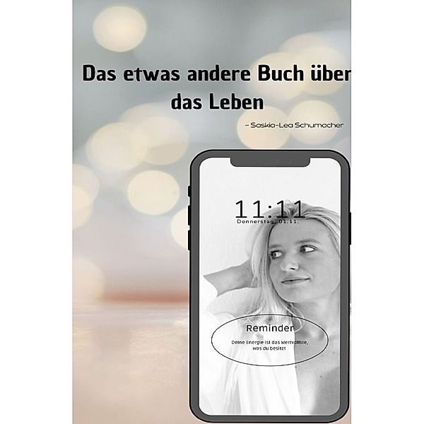 Das etwas andere Buch über das Leben, Saskia-Lea Schumacher