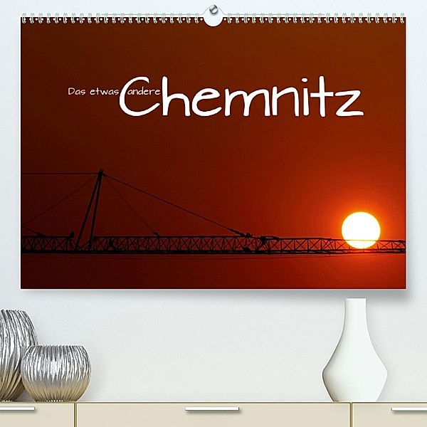 Das etwas andere Chemnitz (Premium-Kalender 2020 DIN A2 quer), Heike Hultsch