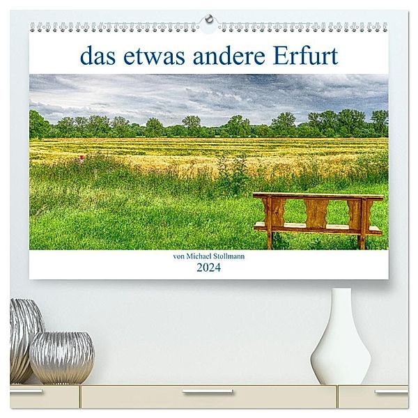 das etwas andere Erfurt (hochwertiger Premium Wandkalender 2024 DIN A2 quer), Kunstdruck in Hochglanz, fotoglut, Michael Stollmann