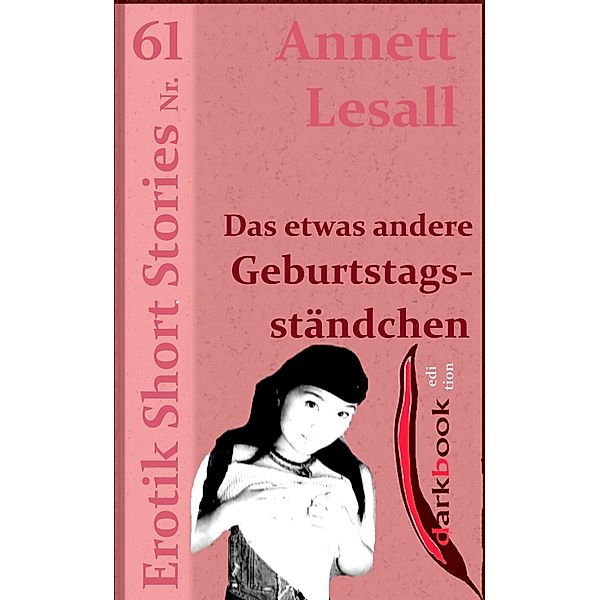 Das etwas andere Geburtstagsständchen / Erotik Short Stories, Annett Lesall