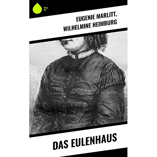 Das Eulenhaus, Eugenie Marlitt, Wilhelmine Heimburg