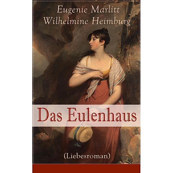 Das Eulenhaus (Liebesroman), Eugenie Marlitt, Wilhelmine Heimburg