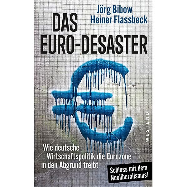 Das Euro-Desaster, Heiner Flassbeck, Jörg Bibow