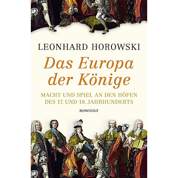 Das Europa der Könige, Leonhard Horowski