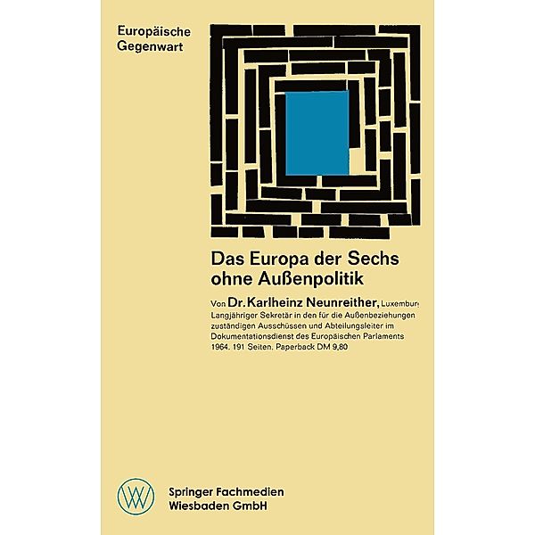 Das Europa der Sechs ohne Außenpolitik / Europäische Gegenwart, Karlheinz Neunreither