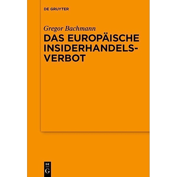 Das Europäische Insiderhandelsverbot / Schriftenreihe der Juristischen Gesellschaft zu Berlin Bd.192, Gregor Bachmann