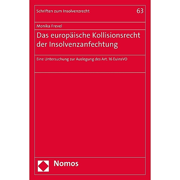 Das europäische Kollisionsrecht der Insolvenzanfechtung / Schriften zum Insolvenzrecht Bd.63, Monika Frevel